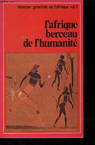 Stock image for Histoire gnrale de l'Afrique. L'Afrique, berceau de l'humanit : Prhistoire et antiquit for sale by Tamery