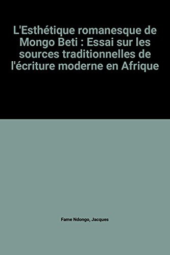 Stock image for L'Esthtique romanesque de Mongo Beti : Essai sur les sources traditionnelles de l'criture moderne en Afrique for sale by Ammareal