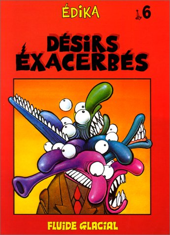 Beispielbild fr DESIRS EXACERBES- T6(anc  dition) (EDIKA FLUIDE GLACIAL) zum Verkauf von Books From California