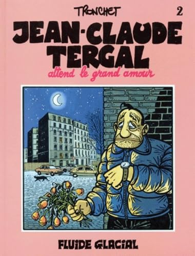 Beispielbild fr Jean-Claude Tergal, tome 2 : Jean-Claude Tergal attend le grand amour zum Verkauf von medimops