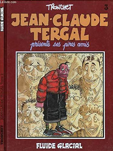 Stock image for JEAN CLAUDE-TERGAL PRESENTE SES PIRES AMIS,TOME 3 for sale by Bibliofolie