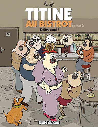 9782858158355: Titine au bistrot - Tome 02 - Dlire total !