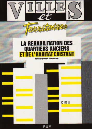 La rehabilitation des quartiers anciens et de l'habitat existatn. Villes et territoires. No. 3