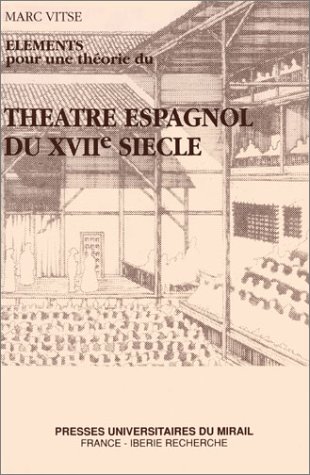 Imagen de archivo de Elments pour une thorie du thtre espagnol du XVII siecle a la venta por Librairie de l'Avenue - Henri  Veyrier