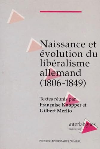 Beispielbild fr Naissance et evolution du liberalisme allemand 1806 1849 zum Verkauf von Librairie La Canopee. Inc.