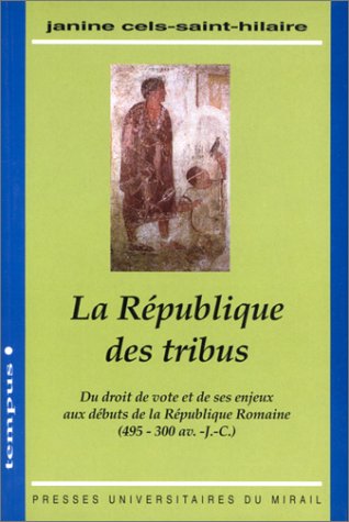 Beispielbild fr La Rpublique des tribus : Du droit de vote et de ses enjeux aux dbuts de la Rpublique romaine, 495-300 av. J.-C. zum Verkauf von Ammareal