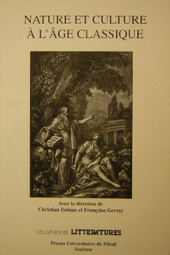 9782858163373: Nature et culture  l'ge classique: XVIe-XVIIIe sicles, actes de la Journe d'tude, Toulouse, 25 mars 1996