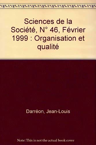 Beispielbild fr Sciences de la Socit, N 46, Fvrier 1999 : Organisation et qualit zum Verkauf von BURISBOOKS