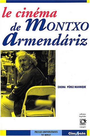 LE CINEMA DE MONTXO ARMENDARIZ. ARRET SUR IMAGE. AVEC LA COLLABORATION DE V. FUERTES