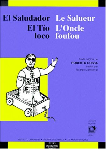 Stock image for El tio loco ; el saludador. L'oncle Fou ; Le salueur for sale by Ammareal
