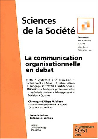 La communication organasationnelle en debat. Sciences de la Societe No. 50/51