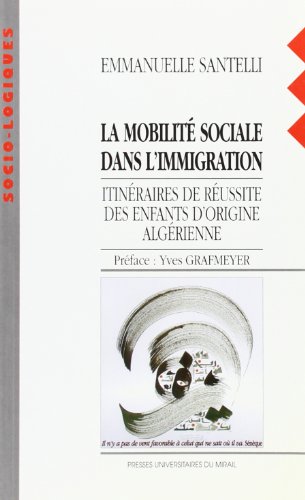 Imagen de archivo de La mobilit sociale dans l'immigration. Itinraires de russite des enfants d'origine algrienne a la venta por Ammareal