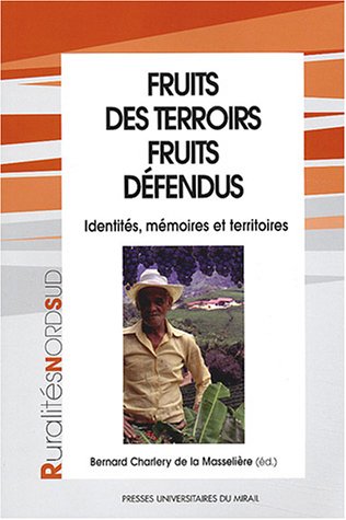 Beispielbild fr FRUITS DES TERROIRS, FRUITS DEFENDUS. IDENTITES, MEMOIRES ET TERRITOIRES zum Verkauf von Prtico [Portico]