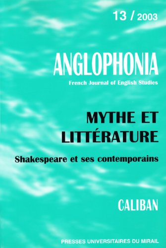 Mythe et litterature Shakespeare et ses contemporains. Anglophonia No. 13