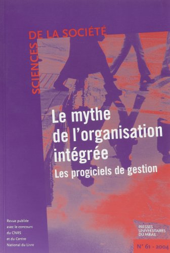 Imagen de archivo de Le mythe de l'organisation integree - le cas des erp revue sciences de la societe n61 a la venta por Ammareal