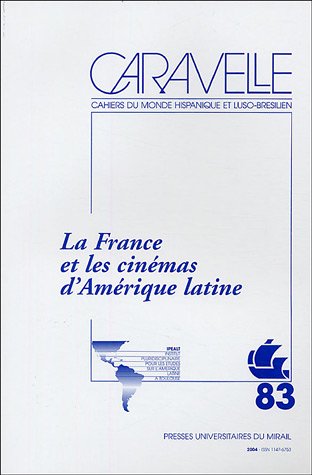 9782858167593: LA FRANCE ET LES CINEMAS D'AMERIQUE LATINE REVUE CARAVELLE N83