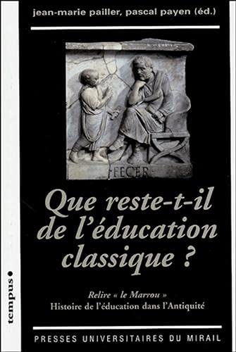 Beispielbild fr Que reste-t-il de l'ducation classique ? : Relire le "Marrou". Histoire de l'ducation dans l'antiquit zum Verkauf von Ammareal