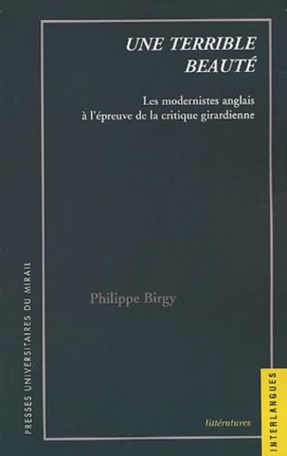 Une terrible beaute. Les modernistes anglais a l'epreuve de la critique girardienne