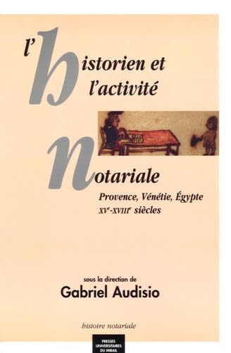 Stock image for L'historien et l'activite notariale. provence, venetie, gypte. XVe XVIIIe siecl for sale by Gallix