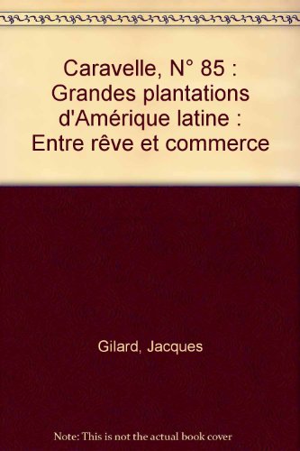 GRANDES PLANTATIONS D'AMERIQUE LATINE ; ENTRE REVE ET COMMERCE