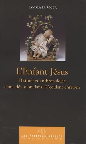 9782858168576: Enfant jesus. histoire et anthropologie d'une devotion dans l'occident chrtien