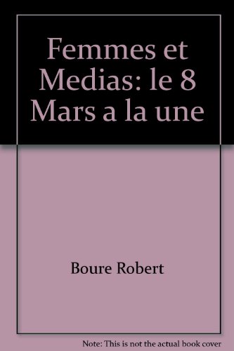 Femmes et medias. Le 8 mars a la Une Une comparaison internationale. Sciences de la societe No. 70