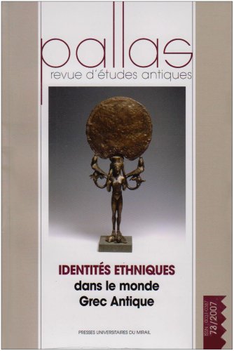 Stock image for Identits ethniques dans le monde Grec Antique. Pallas, N 73/2007. for sale by Antiquariat "Der Bchergrtner"