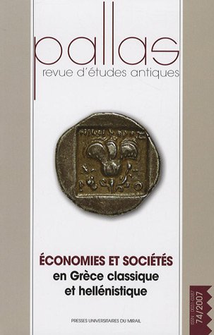 Imagen de archivo de Pallas No 74 Economies et societes en Grece classique et hellenistique Actes du colloque de la SOPHAU Bordeaux 30 31 mars 2007 a la venta por Librairie La Canopee. Inc.