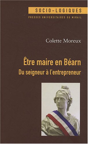 Etre maire en Bearn Du seigneur a l'entrepreneur 1944 1989