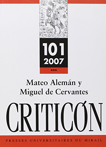 Criticon No 101 Mateo Aleman y Miguel de Cervantes Dos genios marginales en el origen de la novel...