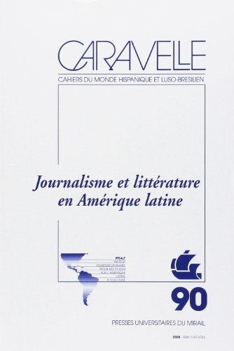 Caravelle No 90 Journalisme et litterature en Amerique latine