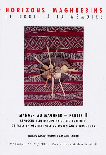 Horizons Maghrebins No 59 Manger au Maghreb Partie II Approche pluridisciplinaire des pratiques d...