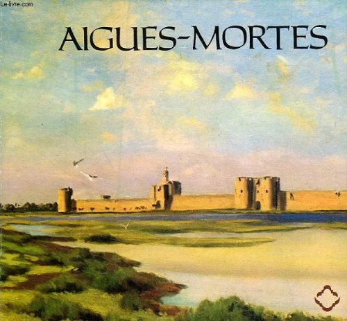 Stock image for Aigues-Mortes (Petites notes sur les grands difices) for sale by Ammareal