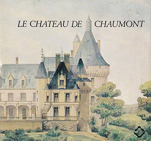 Beispielbild fr Le Chteau de Chaumont (Petites notes sur les grands difices) zum Verkauf von Ammareal