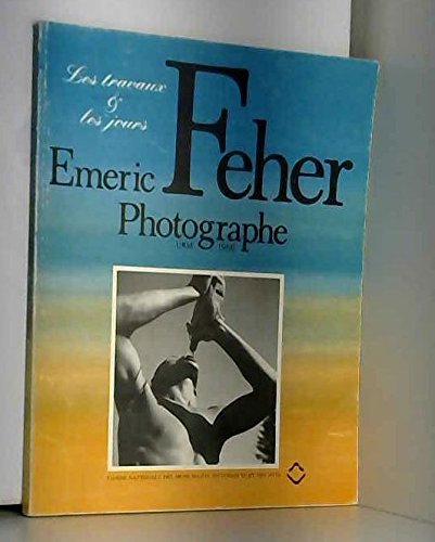 Beispielbild fr Emeric Feher, photographe, 1904-1966: Les travaux & les jours zum Verkauf von Ammareal