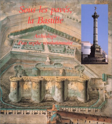 Stock image for Sous les pavs, la Bastille: Archologie d'un mythe rvolutionnaire for sale by BURISBOOKS