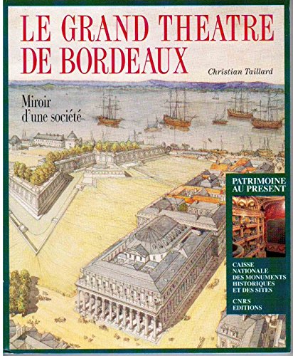 9782858221158: Le grand theatre de bordeaux, miroir d'une societe (Patrimoine au Presen)