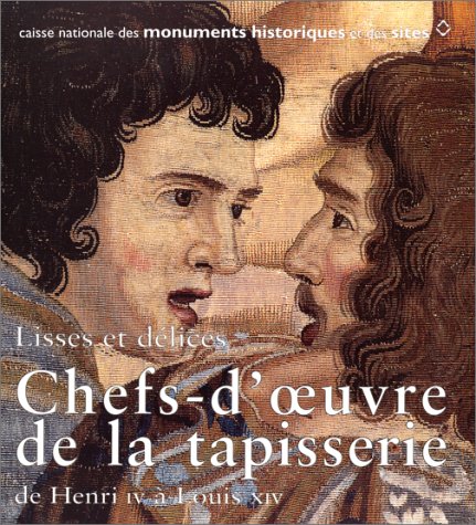 Beispielbild fr Lisses Et Dlices : Chefs-d'oeuvre De La Tapisserie De Henri Iv  Louis Xiv zum Verkauf von RECYCLIVRE