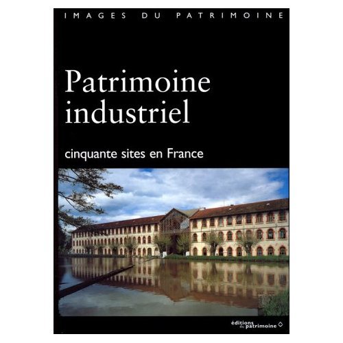 Beispielbild fr Patrimoine industriel: Cinquante sites en France (Images du patrimoine) (French Edition) zum Verkauf von MusicMagpie