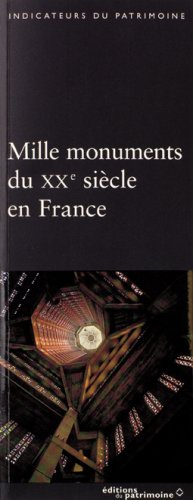 Stock image for Mille monuments du XXe sicle en France : Le patrimoine protg au titre des monuments historiques. for sale by Ammareal