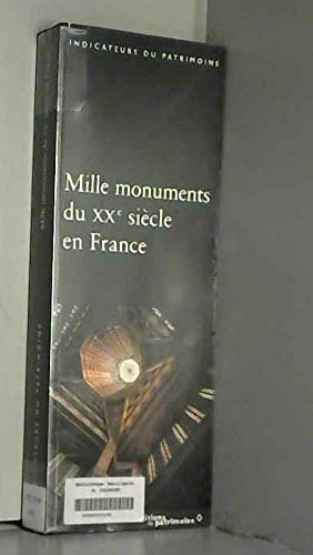 9782858221905: Mille monuments du XXe siècle en France: Le patrimoine protégé au titre des monuments historiques (Indicateurs du patrimoine) (French Edition)