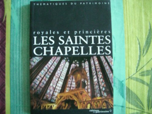 Stock image for Les Saintes Chapelles royales et princieres for sale by HPB-Red