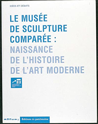 9782858225972: Le muse de sculpture compare : naissance de l'histoire de l'art moderne