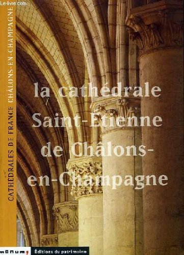Beispielbild fr LA CATHEDRALE SAINT ETIENNE DE CHALONS EN CHAMPAGNE zum Verkauf von Ammareal