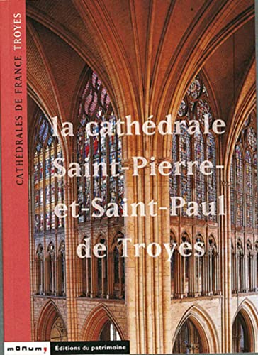 Beispielbild fr La Cathdrale Saint-pierre-et-saint-paul De Troyes zum Verkauf von RECYCLIVRE