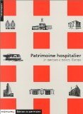 Beispielbild fr Patrimoine Hospitalier : Un Parcours  Travers L'europe zum Verkauf von RECYCLIVRE