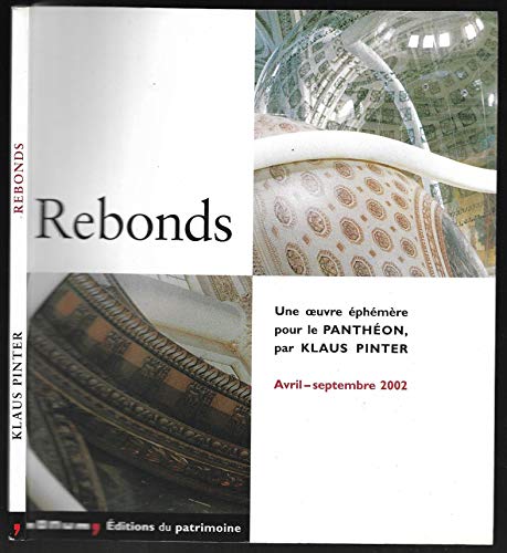 Imagen de archivo de REBONDS une oeuvre phmre pour le PANTHEON Avril-septembre 2002 [Paperback] KLAUS PINTER a la venta por Ammareal