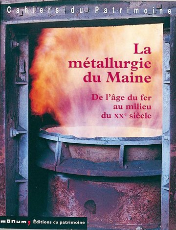 Beispielbild fr La Mtallurgie du Maine : De l'ge du fer au milieu du XXe sicle zum Verkauf von medimops