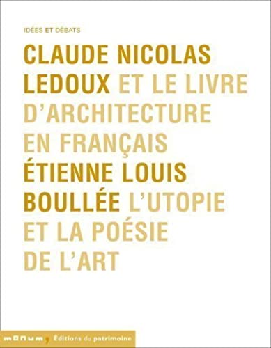 Stock image for Claude Nicolas Ledoux et le livre d'architecture en franais : Suivi de Etienne Louis Boulle l'utopie et la posie de l'art for sale by medimops