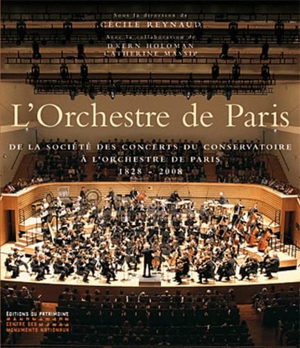 L'Orchestre de Paris de la Societe des Concerts du Conservatoire a L'Orchestre de Paris 1828-2008.